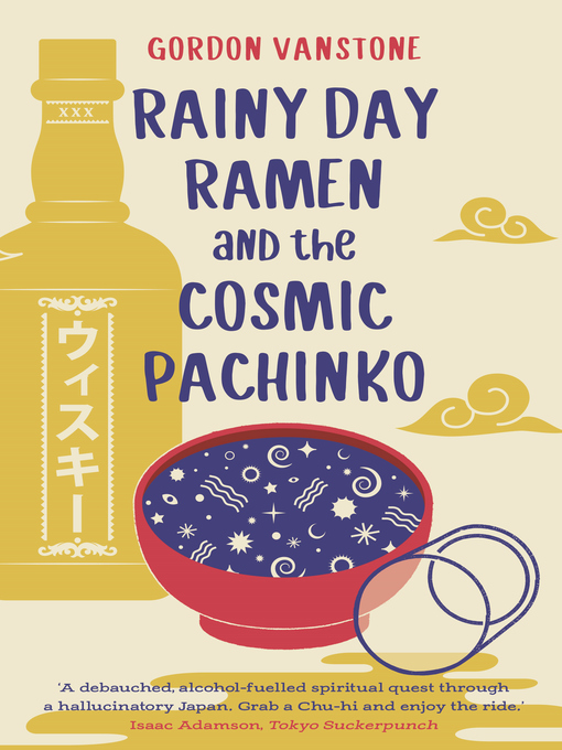 Title details for Rainy Day Ramen and the Cosmic Pachinko by Gordon Vanstone - Available